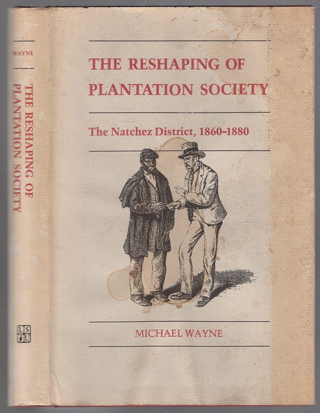 The Reshaping of Plantation Society: The Natchez District, 186...