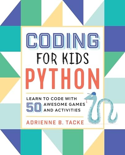 Coding for Kids: Python: Learn to Code with 50 Awesome Games an - VERY GOOD Coding for Kids: Python: Learn to Code with 50 Awesome Games an - VERY GOOD