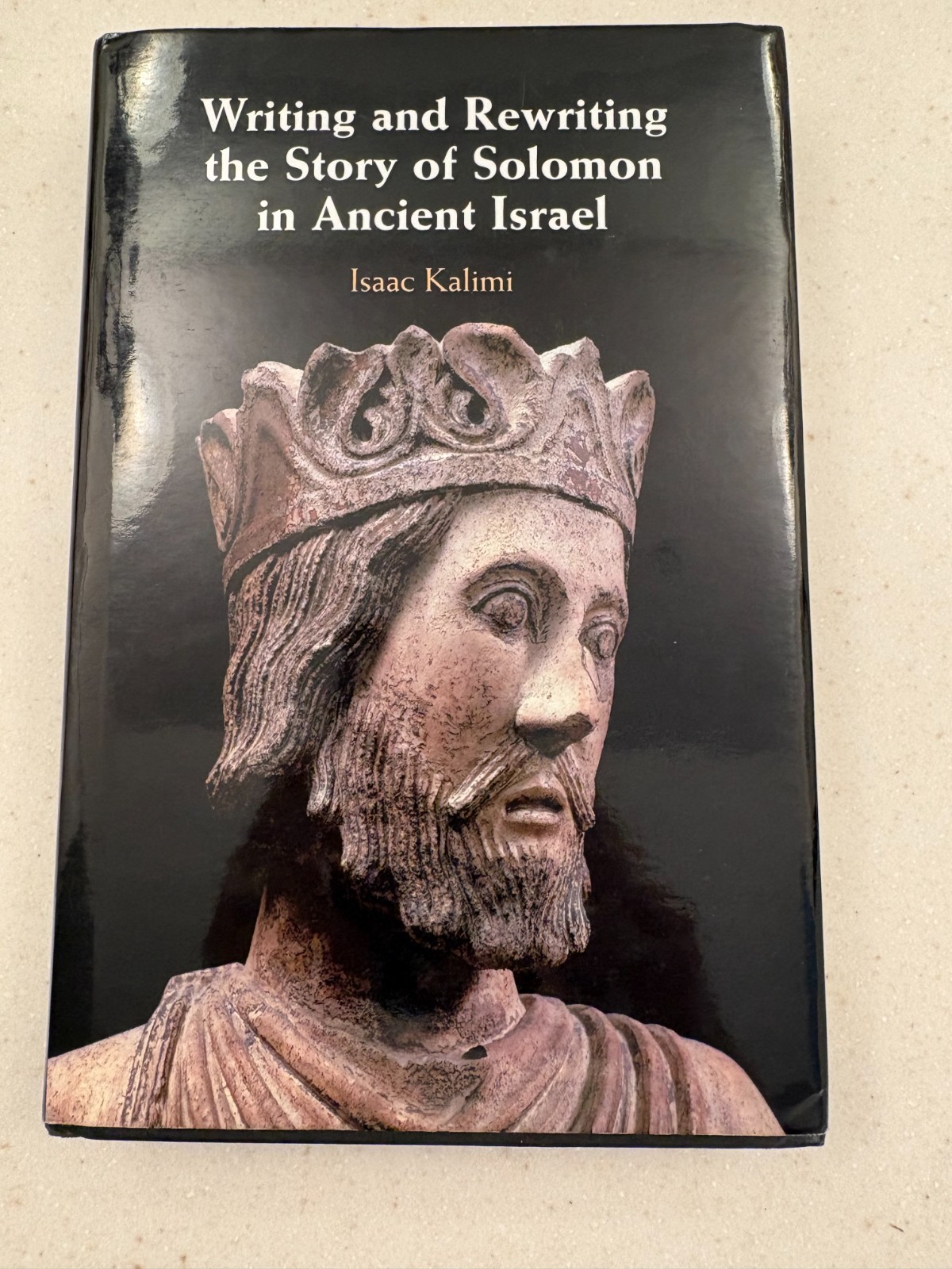 Isaac Kalimi, Writing and Rewriting the Story of Solomon in Ancient Israel Isaac Kalimi, Writing and Rewriting the Story of Solomon in Ancient Israel