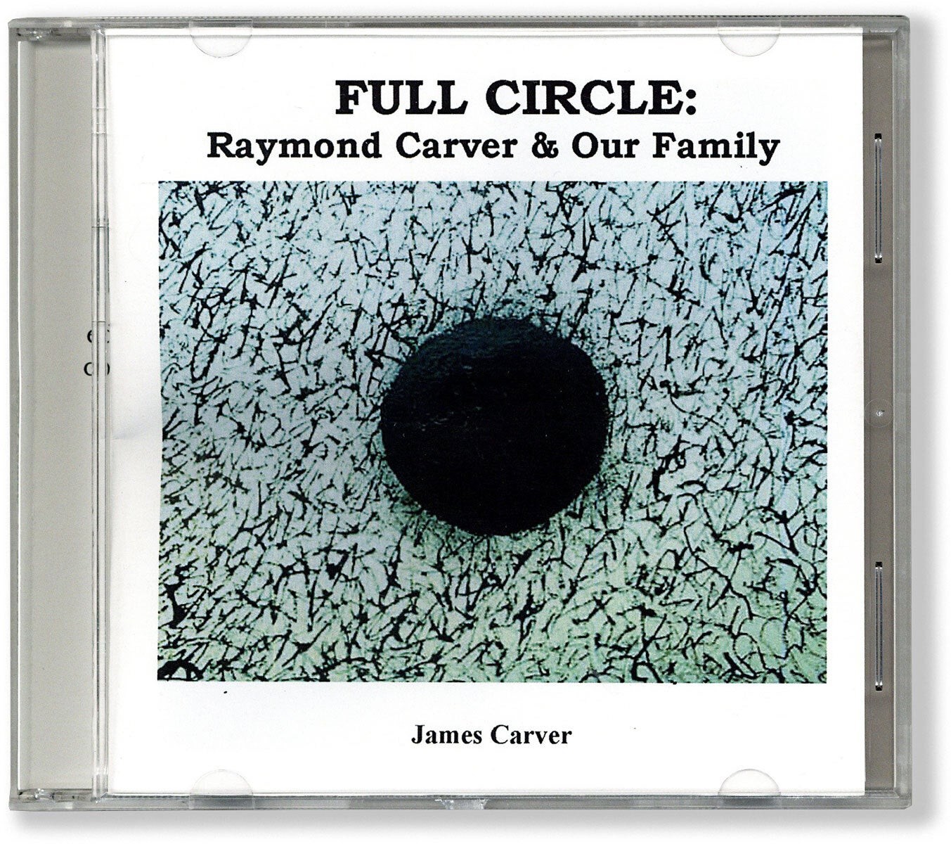 James Carver / FULL CIRCLE Raymond Carver & Our Family Signed 1st Edition 2008