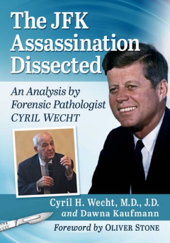 The JFK Assassination Dissected: An Analysis by Forensic Pathologist - VERY GOOD The JFK Assassination Dissected: An Analysis by Forensic Pathologist - VERY GOOD