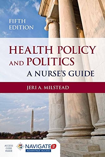 Health Policy and Politics: A Nurse's Guide (Milstead, Health Policy and Pol... Health Policy and Politics: A Nurse's Guide (Milstead, Health Policy and Pol...