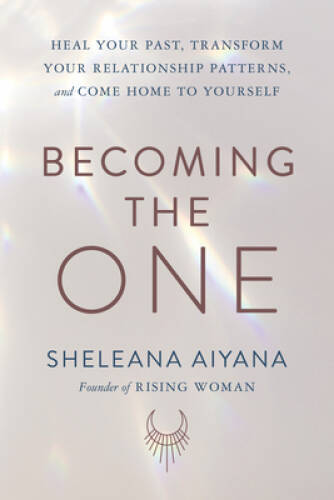 Becoming the One: Heal Your Past, Transform Your Relationship Patterns, a - GOOD Becoming the One: Heal Your Past, Transform Your Relationship Patterns, a - GOOD