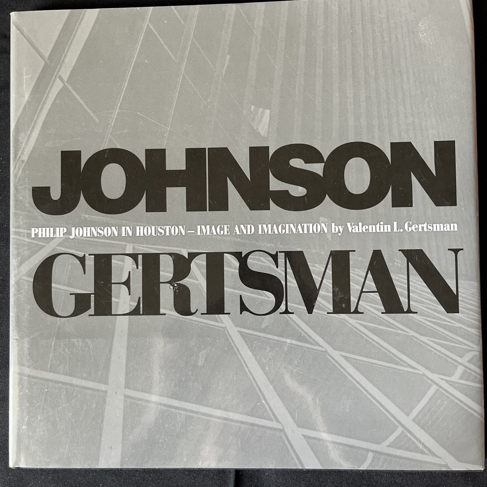 PHILIP JOHNSON IN HOUSTON: IMAGE AND IMAGINATION By Valentin L. Gertsman Signed PHILIP JOHNSON IN HOUSTON: IMAGE AND IMAGINATION By Valentin L. Gertsman Signed