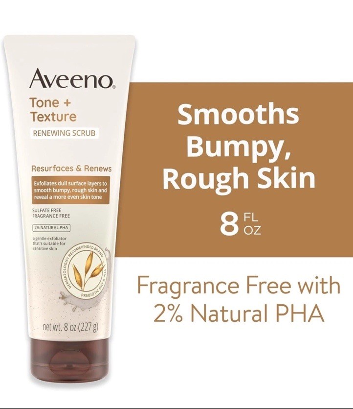NEW Aveeno Tone + Texture Renewing Bath and Body Scrub, Fragrance Free, 8 fl oz NEW Aveeno Tone + Texture Renewing Bath and Body Scrub, Fragrance Free, 8 fl oz