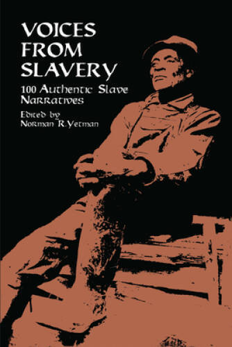 Voices from Slavery: 100 Authentic Slave Narratives (African American) - GOOD Voices from Slavery: 100 Authentic Slave Narratives (African American) - GOOD