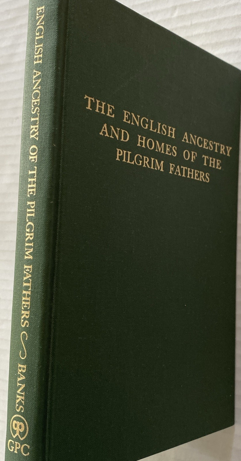 The English Ancestry & Homes of Pilgrim Fathers,Charles E. Banks 1989 reprint HC The English Ancestry & Homes of Pilgrim Fathers,Charles E. Banks 1989 reprint HC
