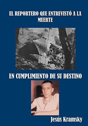 EL REPORTERO QUE ENTREVISTÓ A LA MUERTE: EN CUMPLIMIENTO DE SU DESTINO (Spanish