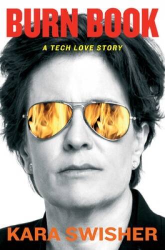 Burn Book: A Tech Love Story - Hardcover By Swisher, Kara - VERY GOOD Burn Book: A Tech Love Story - Hardcover By Swisher, Kara - VERY GOOD
