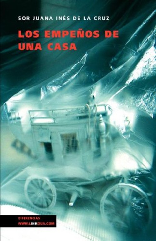 Los Empeños de una Casa Perfect Sor Juana Inés de la Cruz Los Empeños de una Casa Perfect Sor Juana Inés de la Cruz