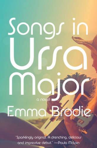 Songs in Ursa Major: A novel - Hardcover By Brodie, Emma - GOOD Songs in Ursa Major: A novel - Hardcover By Brodie, Emma - GOOD