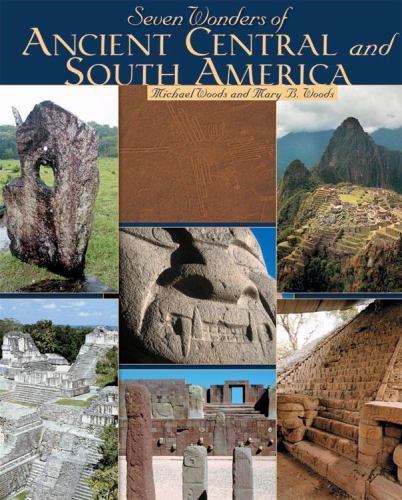Seven Wonders of Ancient Central and South America by Woods, Michael