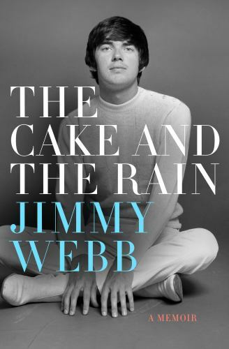 Cake and the Rain : A Memoir by Jimmy Webb (2018, Trade Paperback)