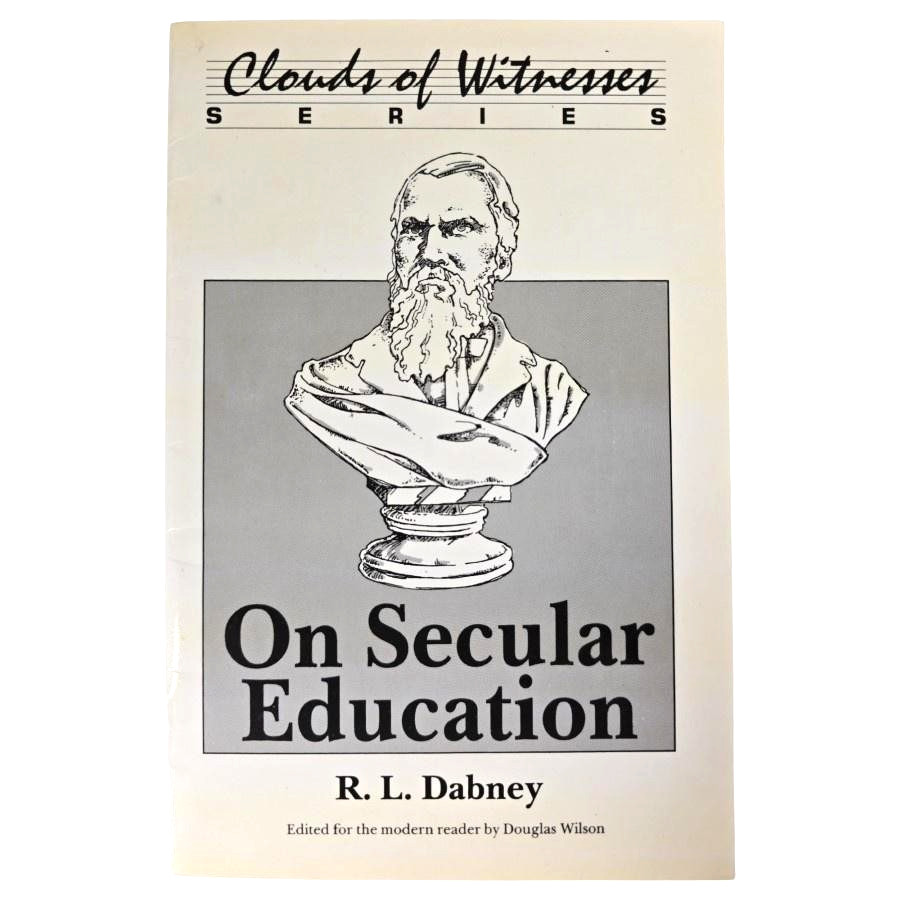 On Secular Education R L Dabney Douglas Wilson Canon Press 1993 Book Christian On Secular Education R L Dabney Douglas Wilson Canon Press 1993 Book Christian