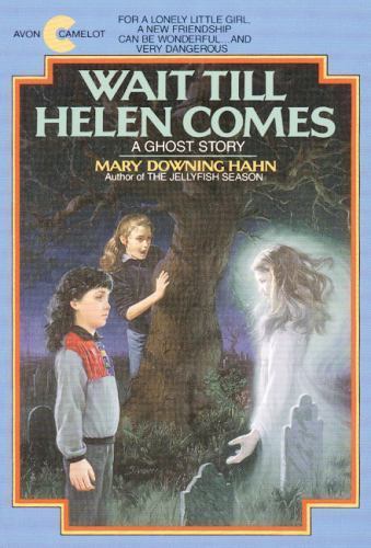 Wait Till Helen Comes: A Ghost Story by Hahn, Mary Downing Wait Till Helen Comes: A Ghost Story by Hahn, Mary Downing