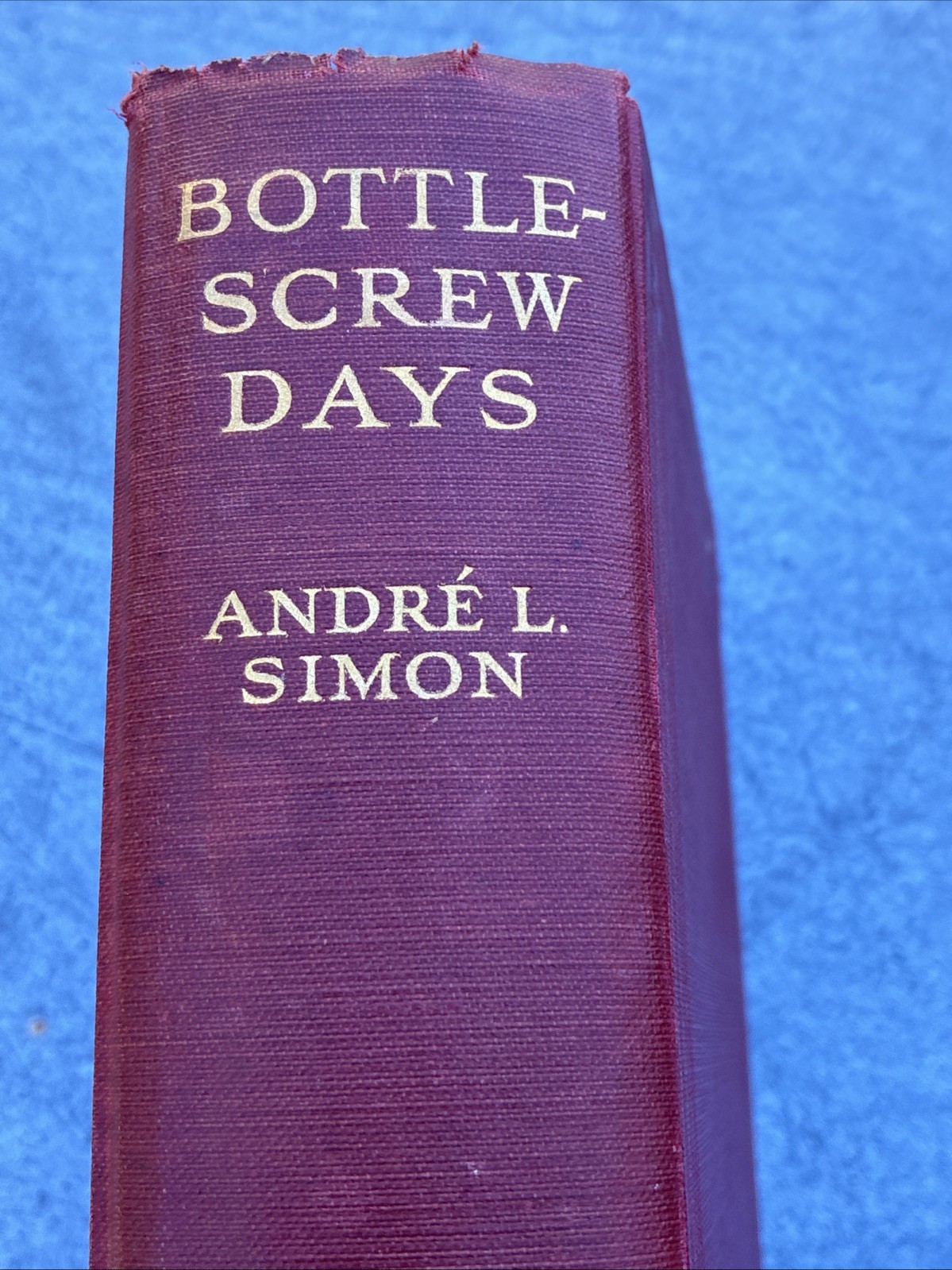 1927 BOTTLESCREW DAYS: Wine Drinking in England 18th Century With 1948 Letter 1927 BOTTLESCREW DAYS: Wine Drinking in England 18th Century With 1948 Letter