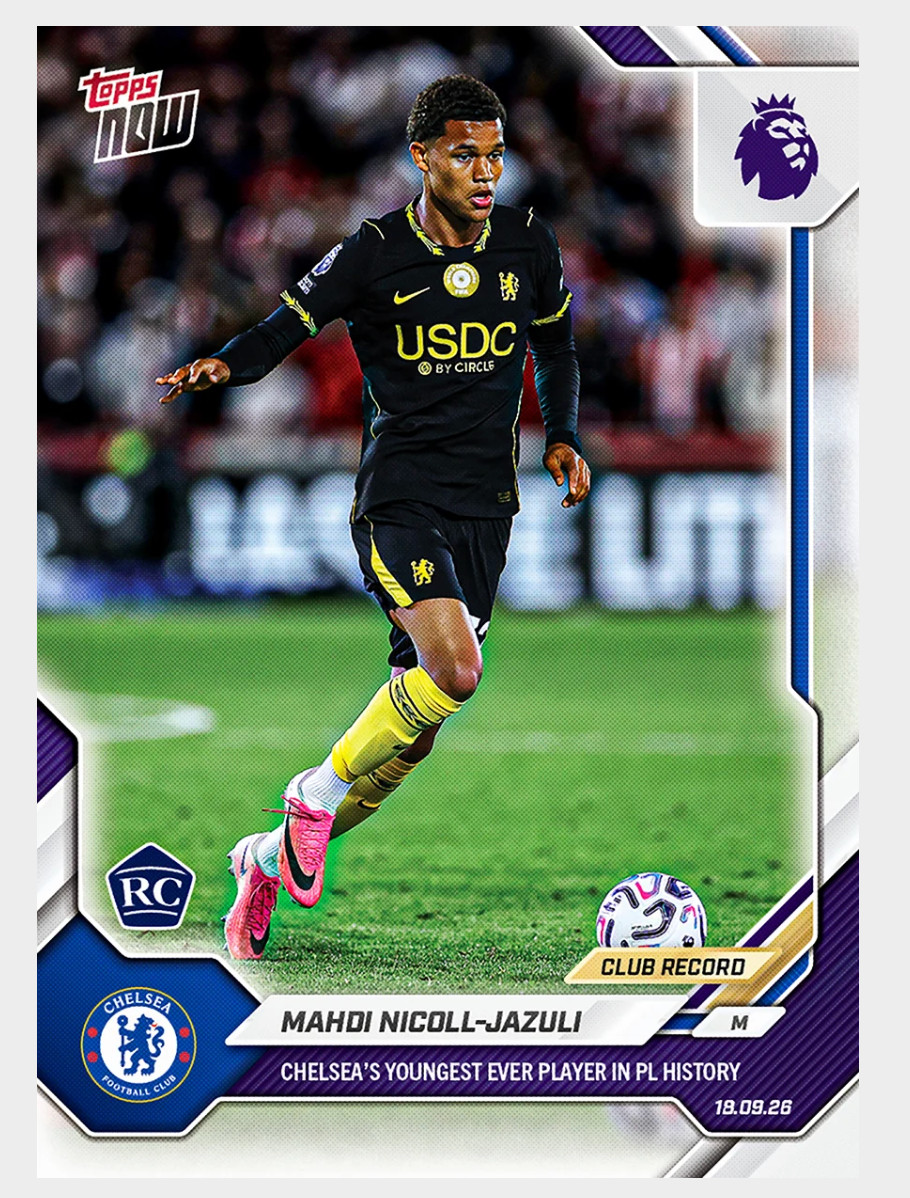 2026 Topps Now Premier League Mahdi Nicoll-Jazuli Chelsea ROOKIE PRESALE