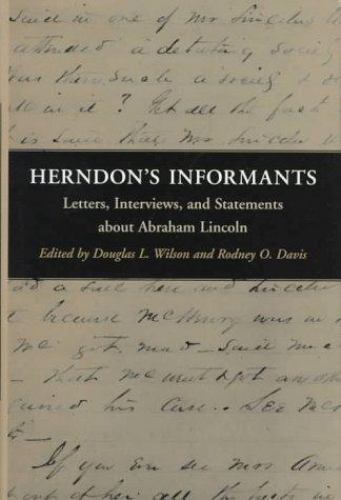 Herndon's Informants: Letters, Interviews, and Statements about Abraham Lincoln