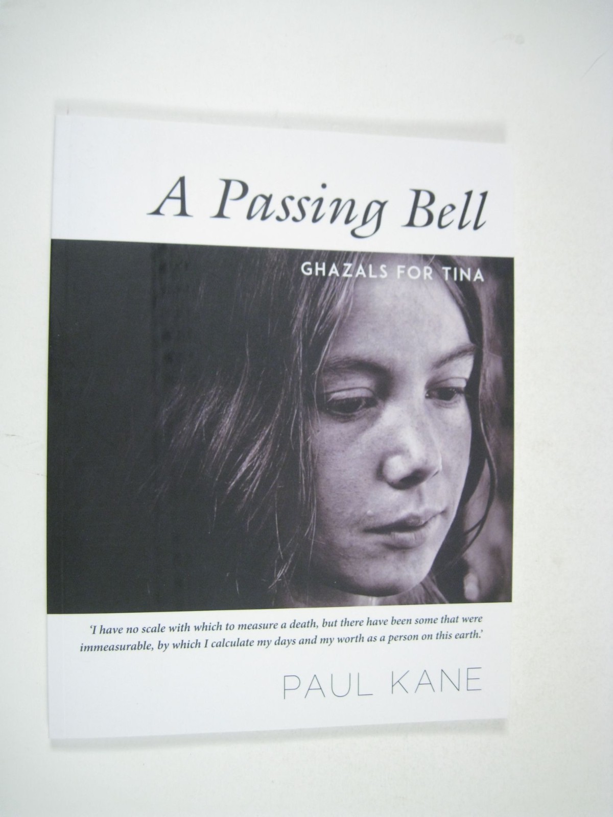 A Passing Bell Ghazals For Tina Paul Kane Poetry 2018 Inscribed Author