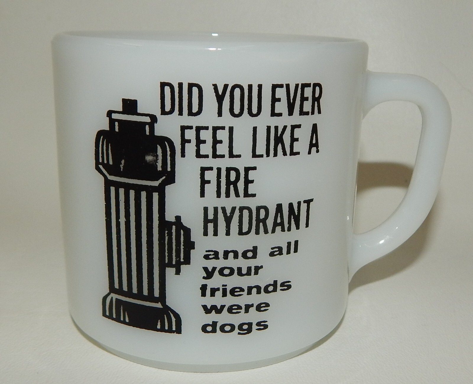 Vtg Federal Milk Glass Funny Cup Mug - Did You Ever Feel Like a Fire Hydrant Vtg Federal Milk Glass Funny Cup Mug - Did You Ever Feel Like a Fire Hydrant