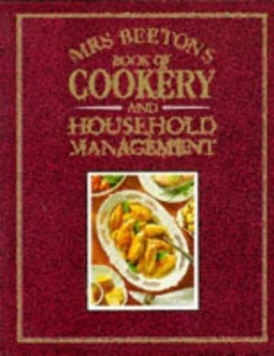 Mrs. Beeton\'s Book of Cookery and Household Management by Isabella Beeton Mrs. Beeton\'s Book of Cookery and Household Management by Isabella Beeton