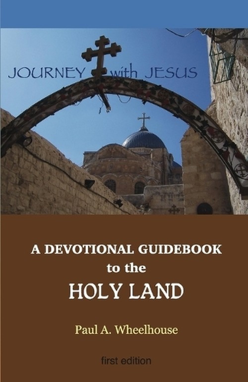 A Devotional Guidebook to the Holy ..., Paul A Wheelhou