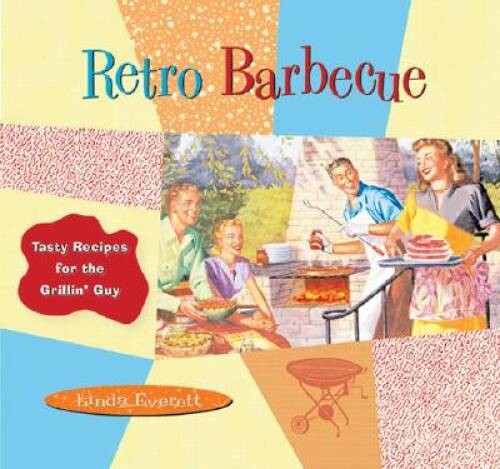 Retro Barbecue: Tasty Recipes for the Grillin\' Guy - Hardcover - VERY GOOD