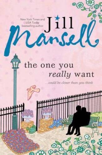 The One You Really Want - Paperback By Mansell, Jill - GOOD The One You Really Want - Paperback By Mansell, Jill - GOOD