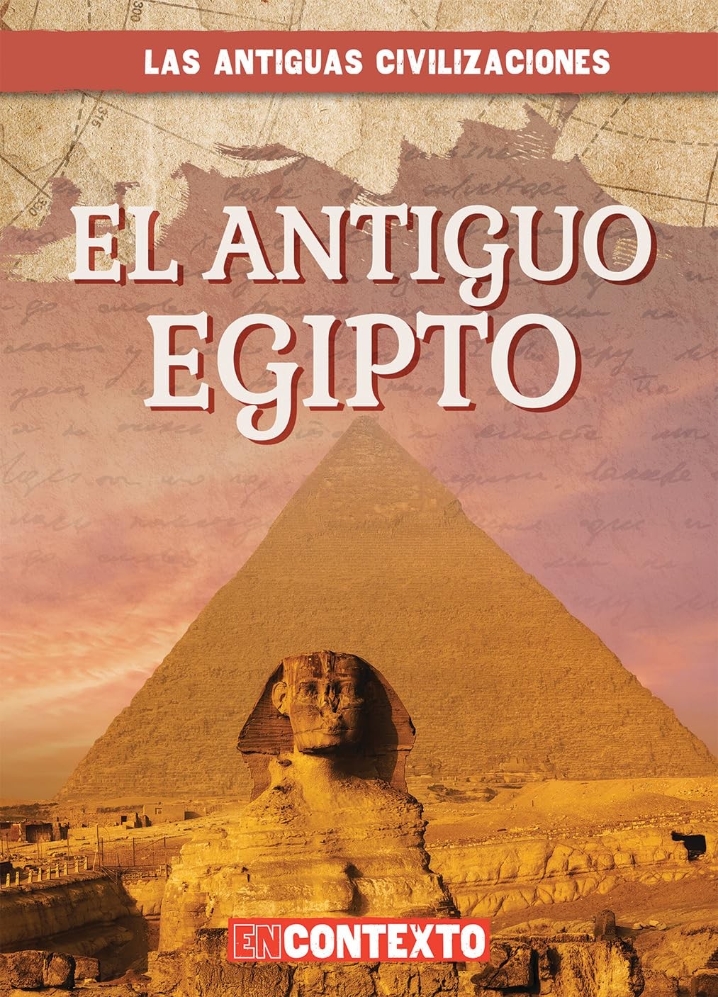 El Antiguo Egipto / Ancient Egypt (Las Antiguas Civilizaciones / Look at Anc...