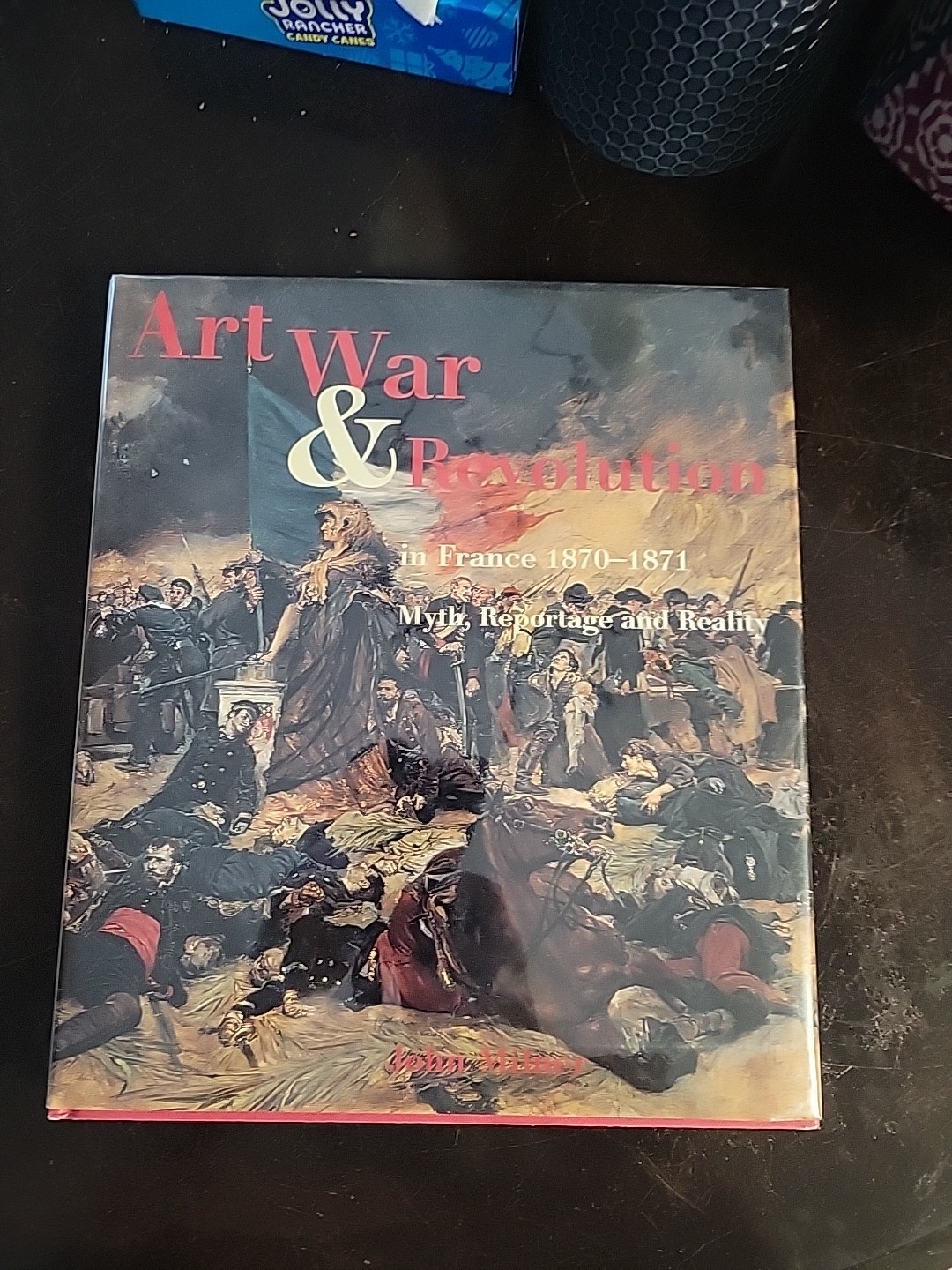 Art, War & Revolution in France 1870-1871 Art, War & Revolution in France 1870-1871