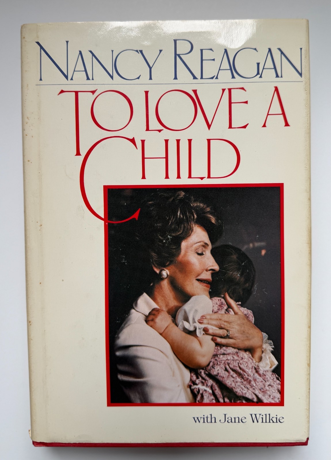 Signed Nancy Reagan To Love A Child HC 1st Edition