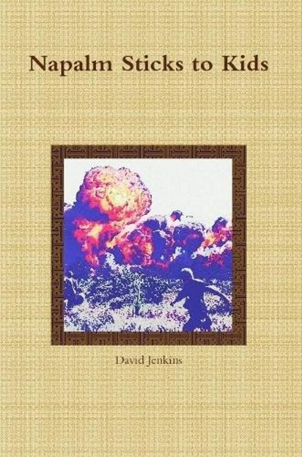 Napalm Sticks to Kids by David Jenkins (English) Paperback Book