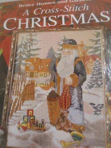 A Cross Stitch Christmas: The Season for Stitching (Better Homes and G - GOOD A Cross Stitch Christmas: The Season for Stitching (Better Homes and G - GOOD