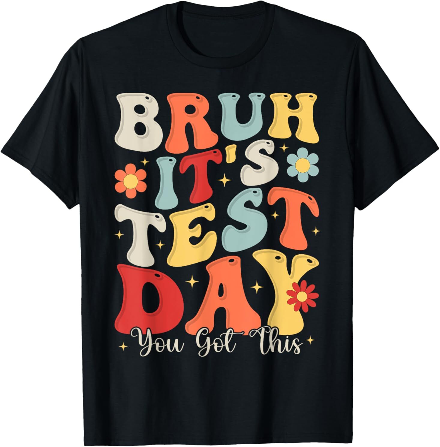 Bruh It\'s Test Day You Got This Testing Day Teacher Kids T-Shirt