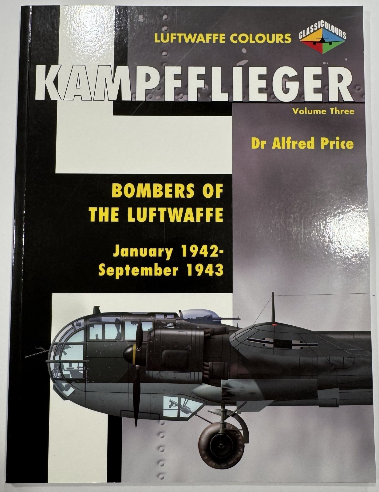 Luftwaffe Colors Kampfflieger 3 The Bombers of the Luftwaffe Jan 1942 - Sep 1943 Luftwaffe Colors Kampfflieger 3 The Bombers of the Luftwaffe Jan 1942 - Sep 1943