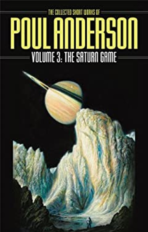 The Saturn Game : The Collected Short Works of Poul Anderson Paul