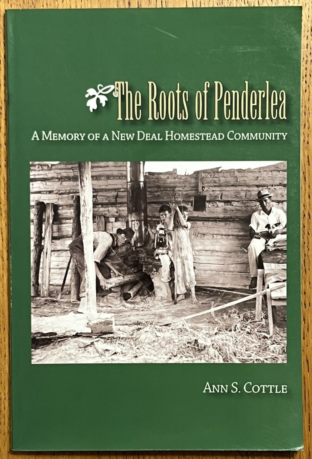 Roots of Penderlea: A Memory of a New Deal Homestead Community. Ann Cottle. RARE Roots of Penderlea: A Memory of a New Deal Homestead Community. Ann Cottle. RARE