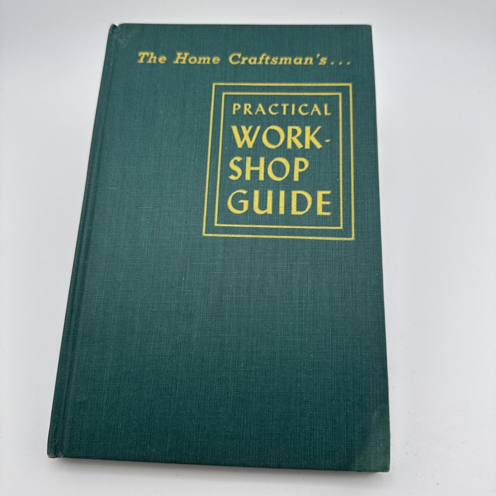 The Home Craftsman's Practical Workshop Guide - 1948 - H.J. Hobbs