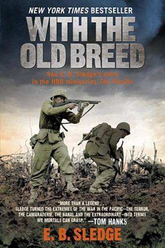 With the Old Breed: At Peleliu and Okinawa - Paperback By E. B. Sledge - GOOD With the Old Breed: At Peleliu and Okinawa - Paperback By E. B. Sledge - GOOD