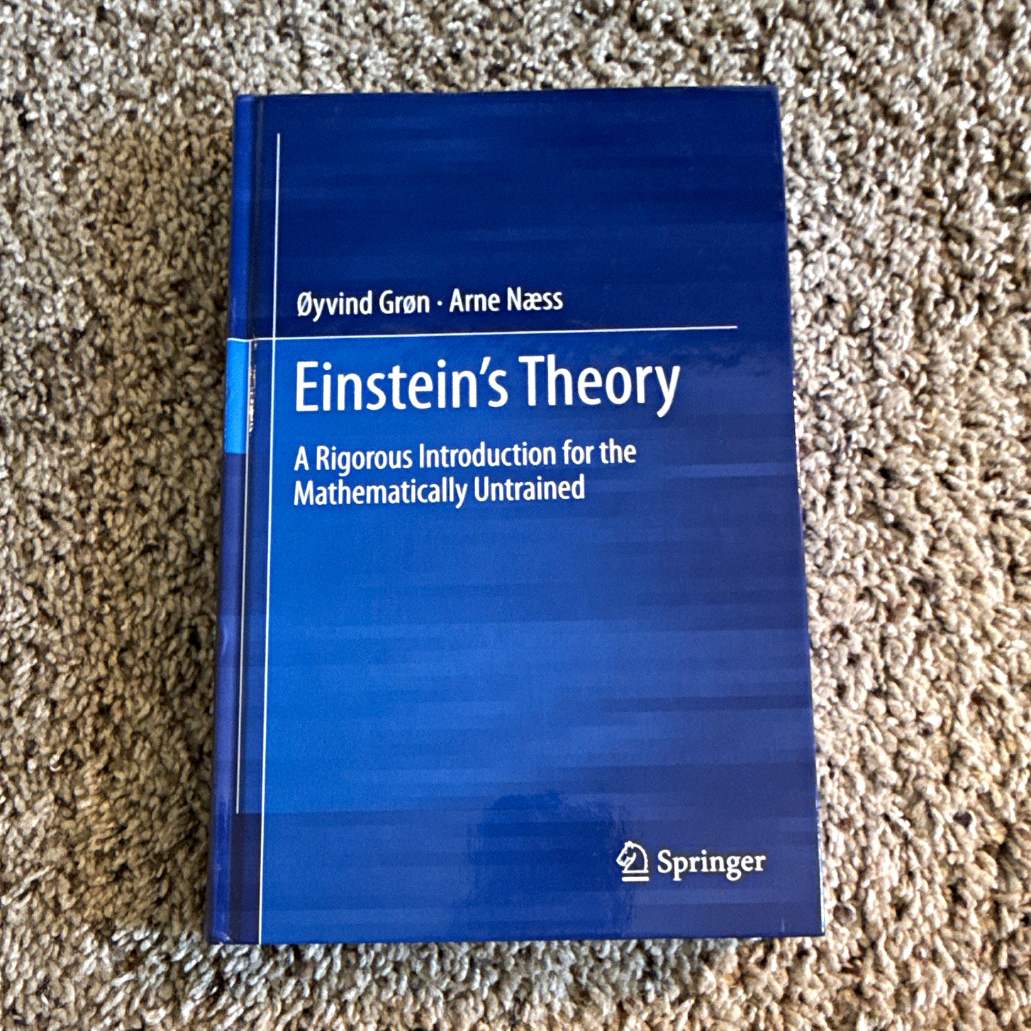 Einstein\'s Theory Rigorous Intro for Mathematically Untrained HC Grøn Næss Einstein\'s Theory Rigorous Intro for Mathematically Untrained HC Grøn Næss