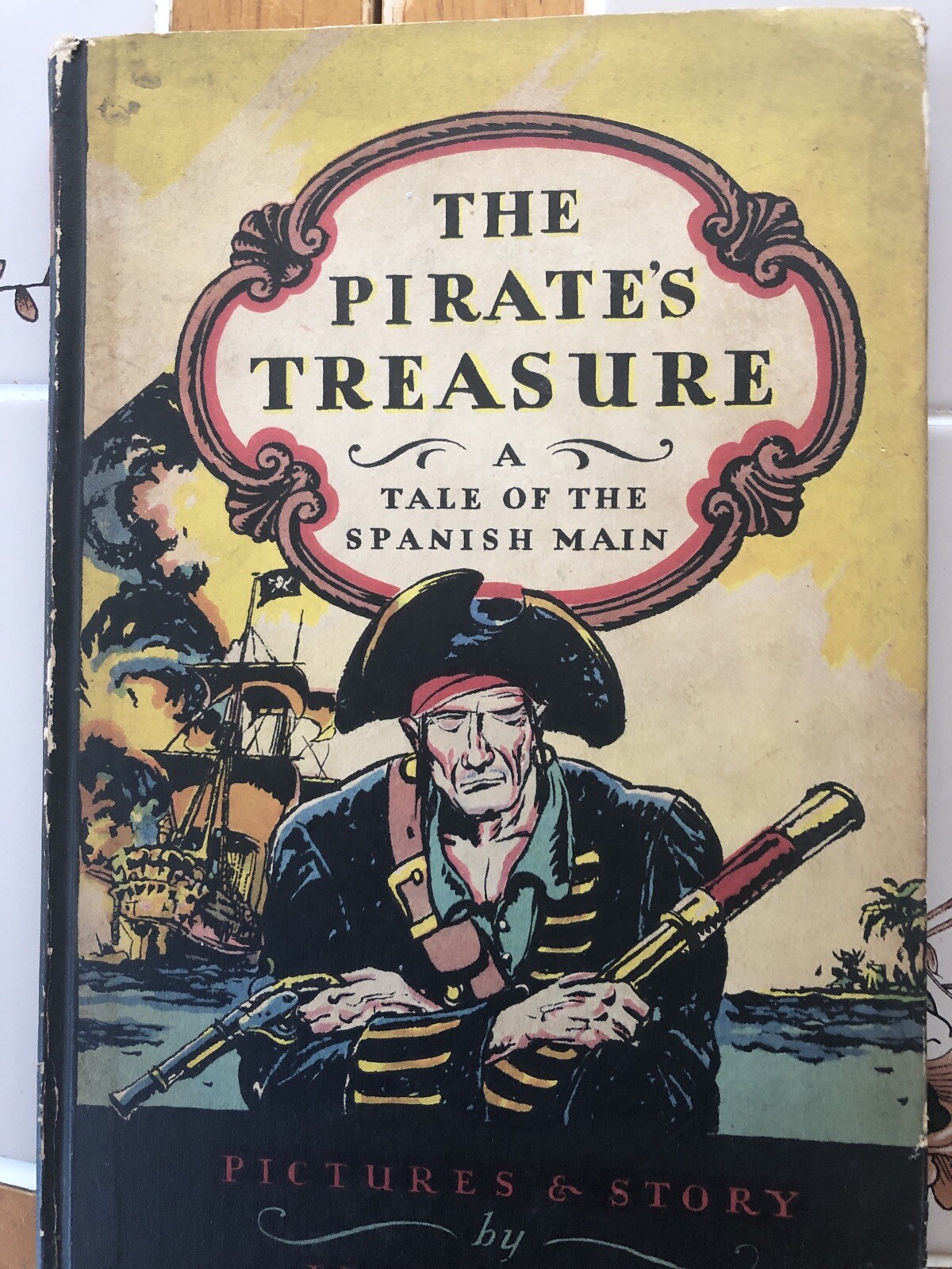 The Pirate\'s Treasure: A Tale of the Spanish Main 1926 EDW. A. Wilson The Pirate\'s Treasure: A Tale of the Spanish Main 1926 EDW. A. Wilson