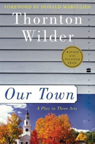 Our Town: A Play in Three Acts by Wilder, Thornton Our Town: A Play in Three Acts by Wilder, Thornton