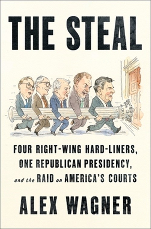 The Steal: Four Right-Wing Hard-Liners, One Republican Presidency, and the Raid