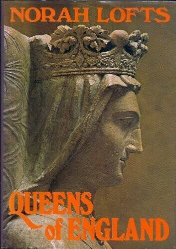 Queens of England - Hardcover By Lofts, Norah - GOOD Queens of England - Hardcover By Lofts, Norah - GOOD
