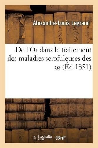Alexandre-Louis de l\'Or Dans Le Traitement Des Maladies (Paperback) (UK IMPORT) Alexandre-Louis de l\'Or Dans Le Traitement Des Maladies (Paperback) (UK IMPORT)