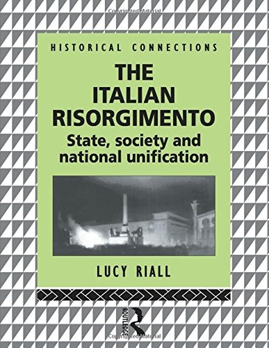 The Italian Risorgimento: State, Society and National Unificatio