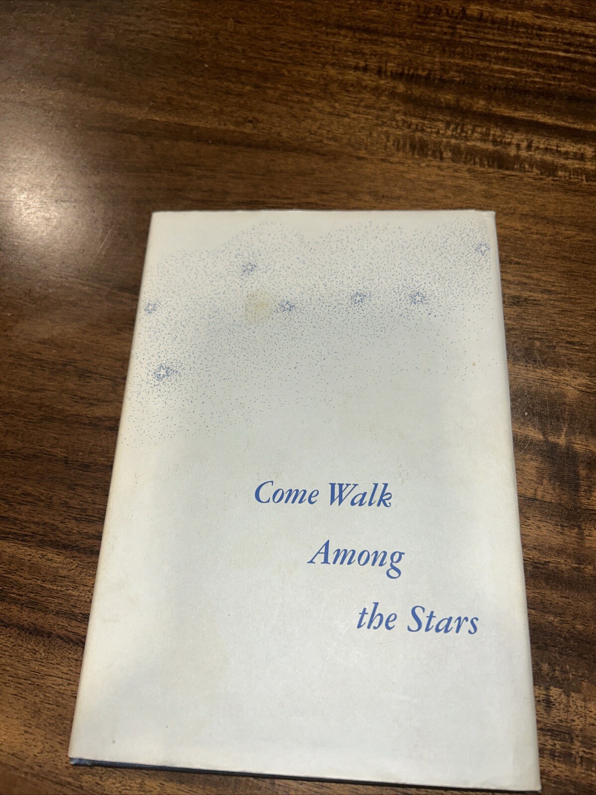 Come Walk Among the Stars by Winston O. Abbott & Bette Eaton Bossen SIGNED 1976 Come Walk Among the Stars by Winston O. Abbott & Bette Eaton Bossen SIGNED 1976