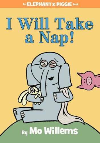 I Will Take A Nap (An Elephant and Piggie Book) - Hardcover - VERY GOOD I Will Take A Nap (An Elephant and Piggie Book) - Hardcover - VERY GOOD