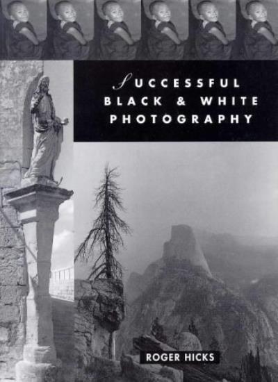 Successful Black & White Photography: A Practical Handbook By Ro