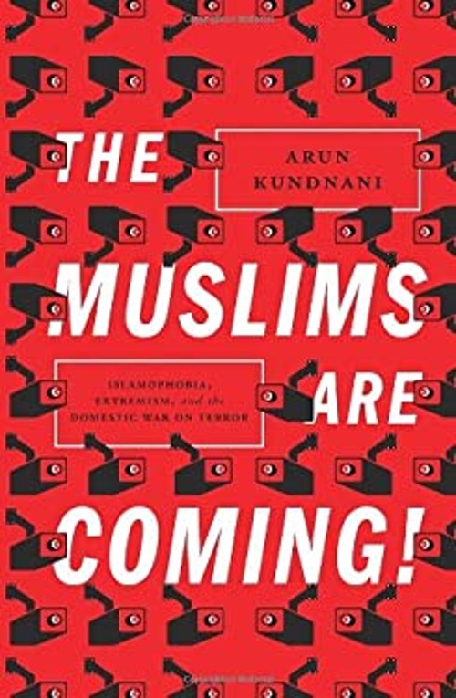 The Muslims Are Coming : Islamophobia, Extremism, and the Domest The Muslims Are Coming : Islamophobia, Extremism, and the Domest